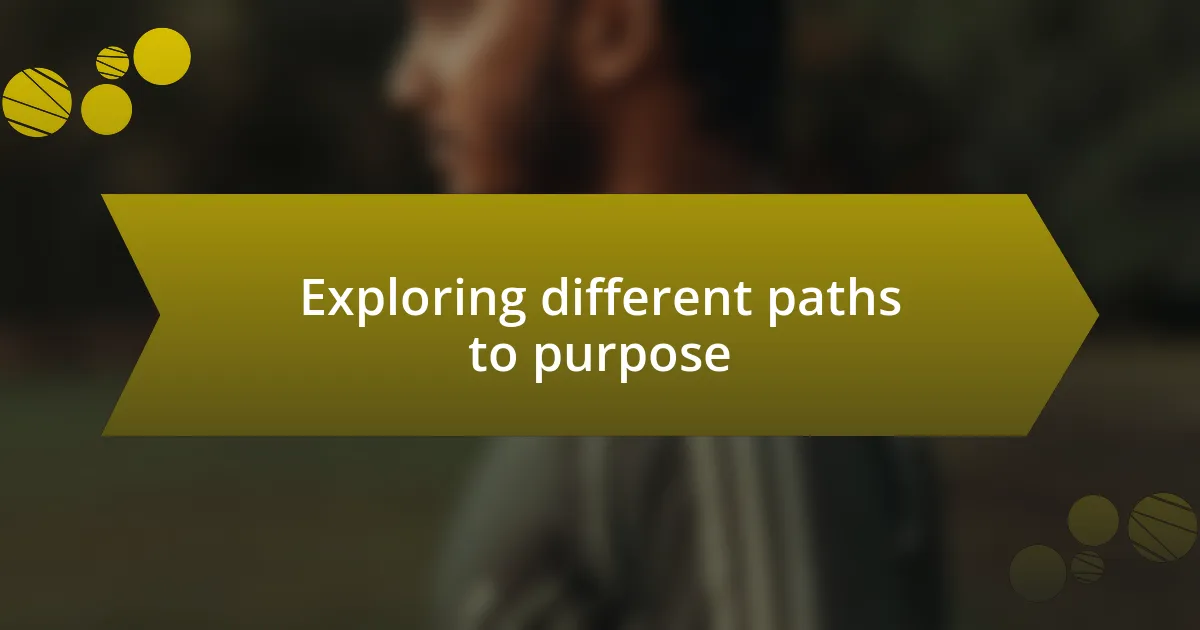 Exploring different paths to purpose