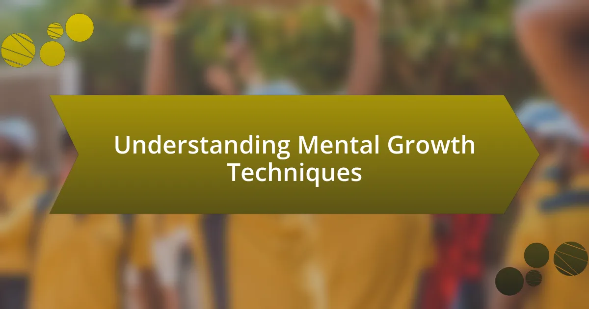 Understanding Mental Growth Techniques