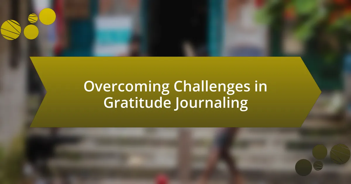 Overcoming Challenges in Gratitude Journaling