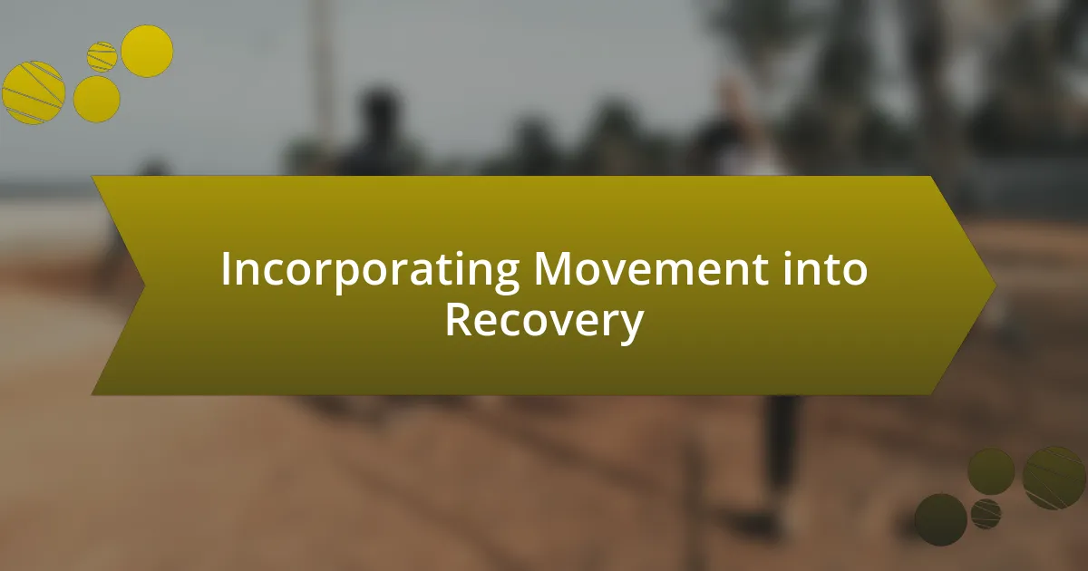 Incorporating Movement into Recovery