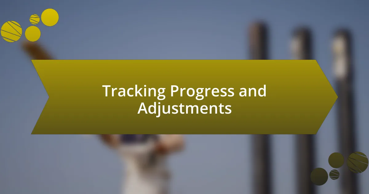 Tracking Progress and Adjustments