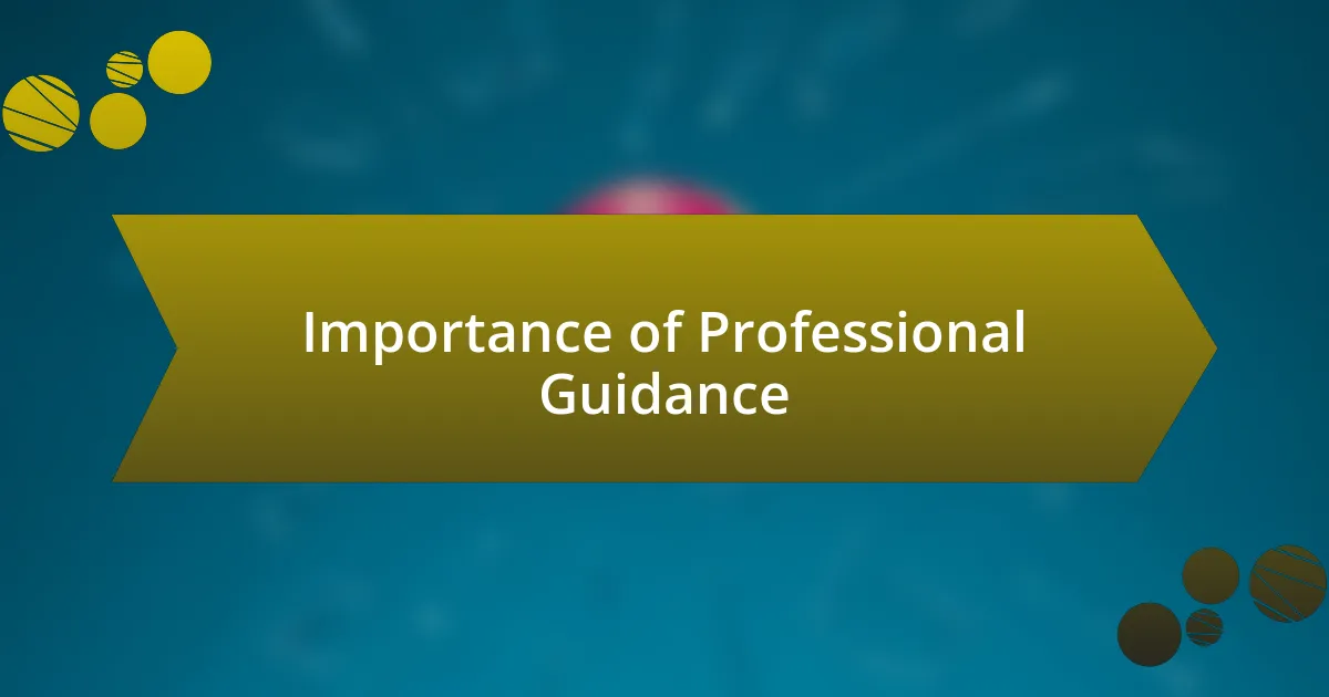 Importance of Professional Guidance