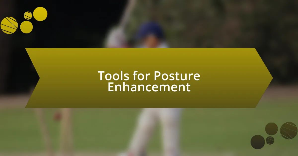 Tools for Posture Enhancement